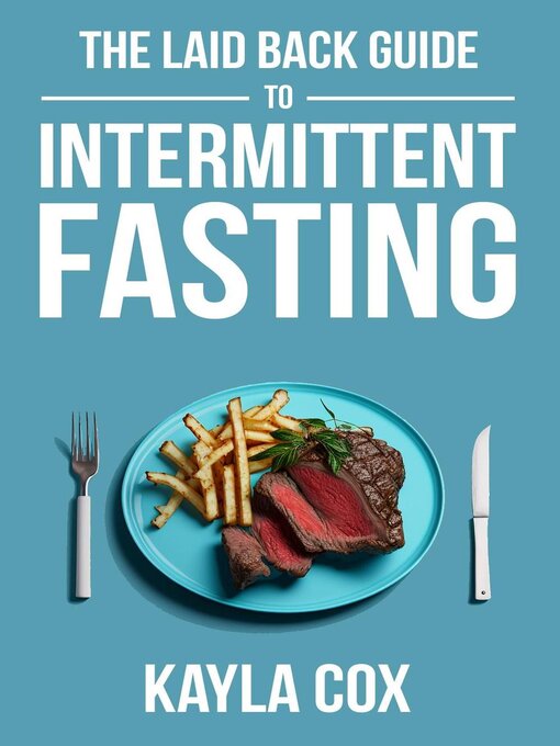 Title details for The Laid Back Guide to Intermittent Fasting by Kayla Cox - Available